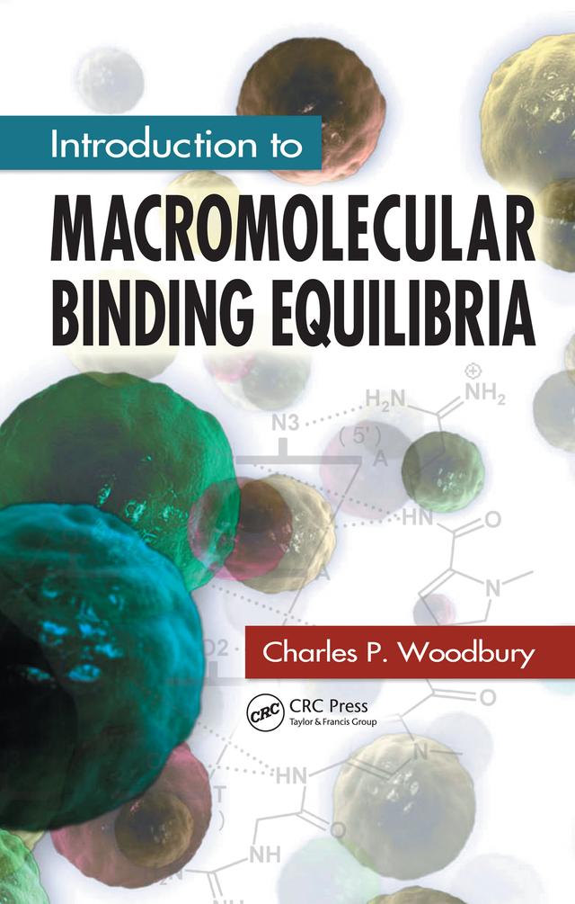 Introduction to Macromolecular Binding Equilibria by Charles P. Woodbury