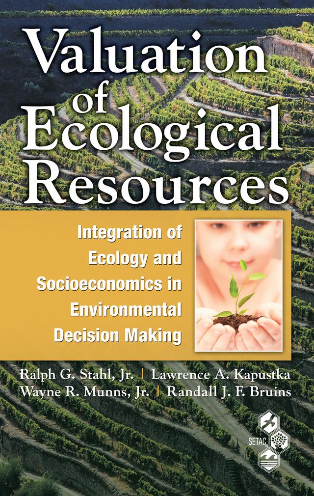Valuation of Ecological Resources by Lawrence A. Kapustka, Ralph G. Stahl Jr., Randall J. F. Bruins, Wayne R. Munns Jr.