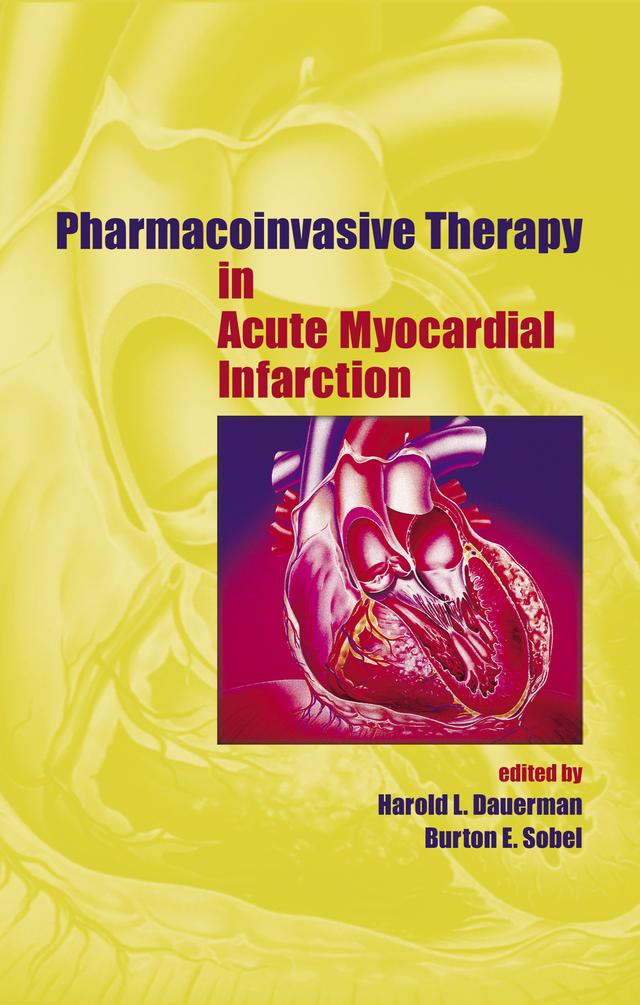 Pharmacoinvasive Therapy in Acute Myocardial Infarction by Burton E. Sobel, Harold L. Dauerman