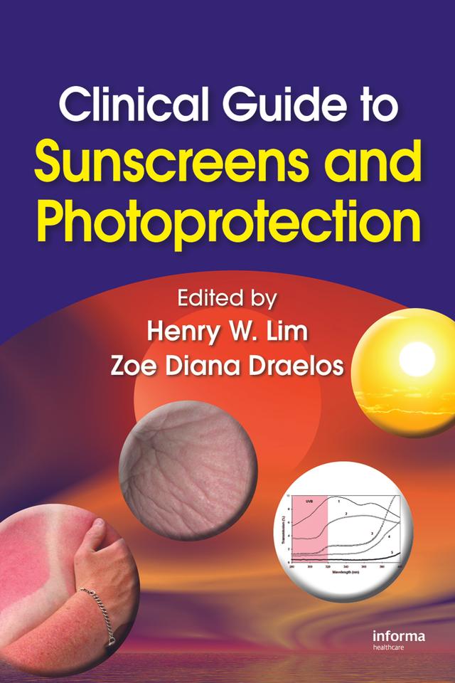 Clinical Guide to Sunscreens and Photoprotection by Henry W. Lim, Zoe Diana Draelos