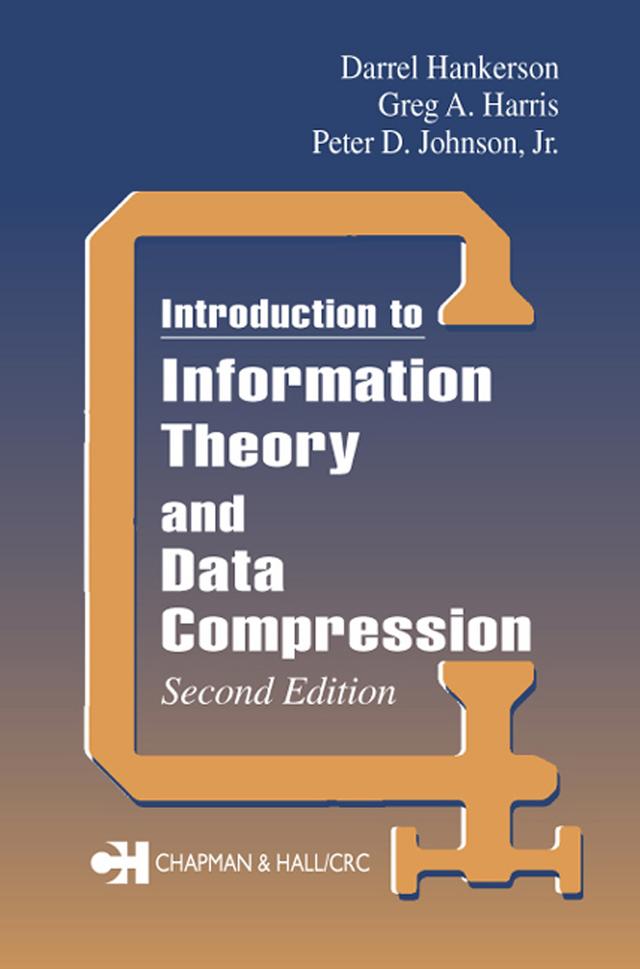 Introduction to Information Theory and Data Compression by D.C. Hankerson, Greg A. Harris, Jr. Johnson