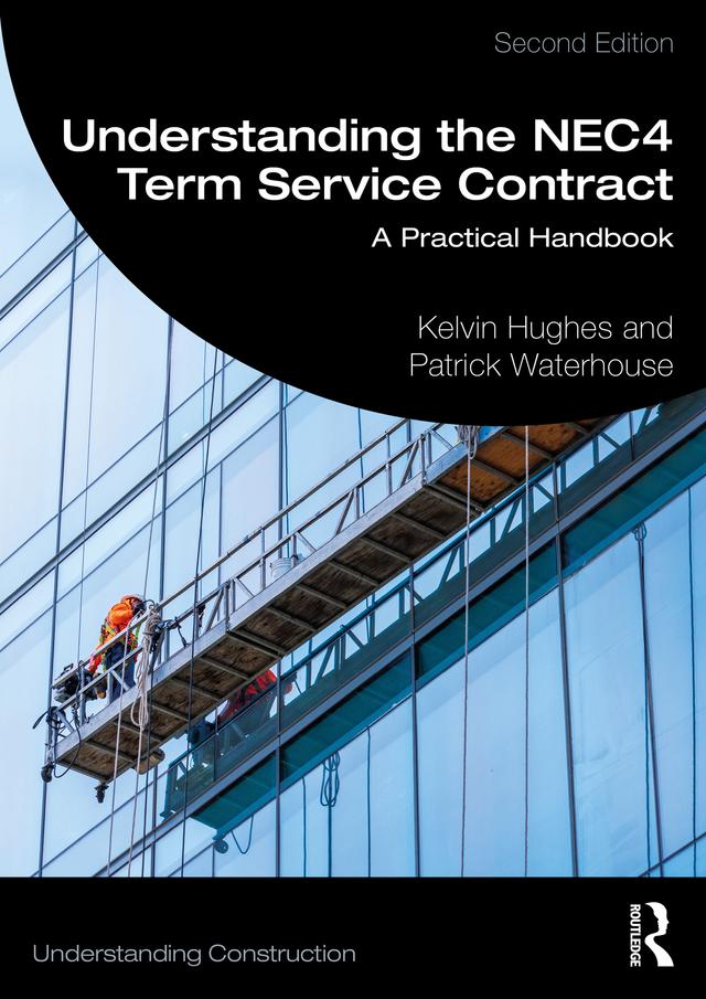 Understanding the NEC4 Term Service Contract by Kelvin Hughes, Patrick Waterhouse