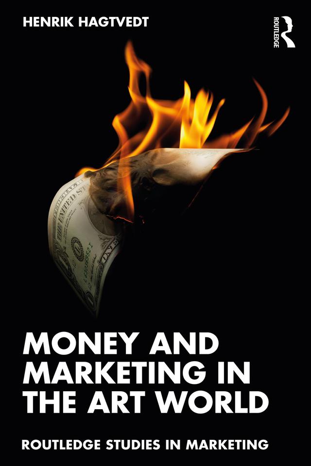 Money and Marketing in the Art World by Henrik Hagtvedt