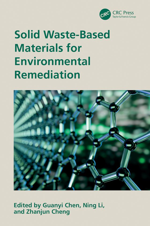 Solid Waste-Based Materials for Environmental Remediation by Guanyi Chen, Ning Li, Zhanjun Cheng