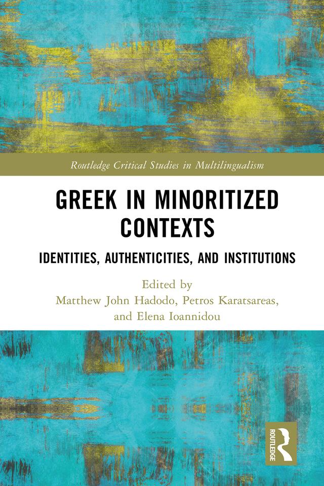 Greek in Minoritized Contexts by Elena Ioannidou, Matthew John Hadodo, Petros Karatsareas