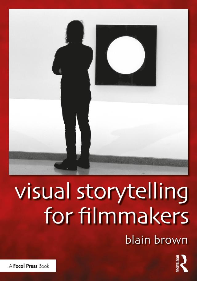 Visual Storytelling for Filmmakers by Blain Brown