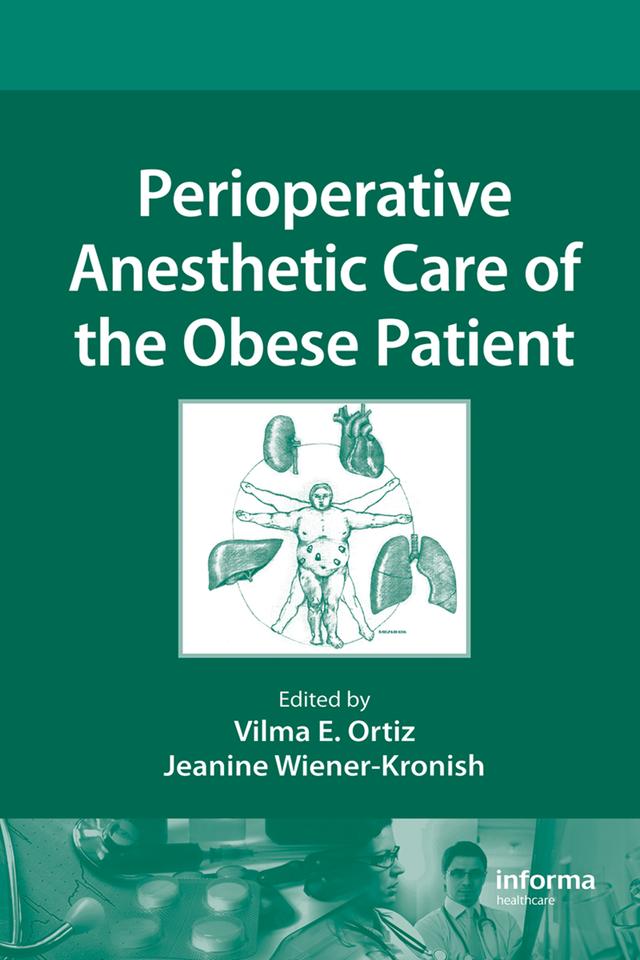 Perioperative Anesthetic Care of the Obese Patient by Jeanine Wiener-Kronish, Vilma E. Ortiz