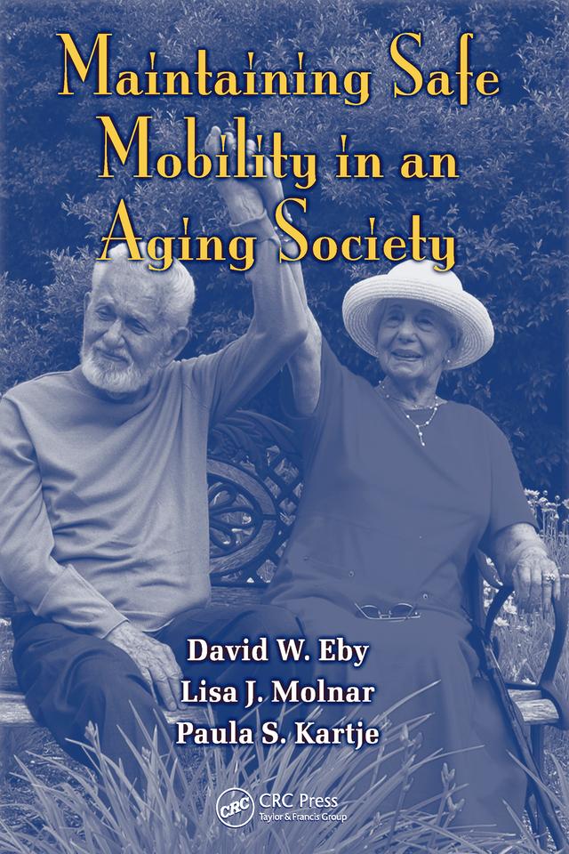 Maintaining Safe Mobility in an Aging Society by David W. Eby, Lisa J. Molnar, Paula S. Kartje