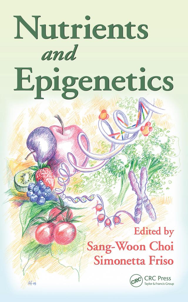 Nutrients and Epigenetics by Sang-Woon Choi, Simonetta Friso