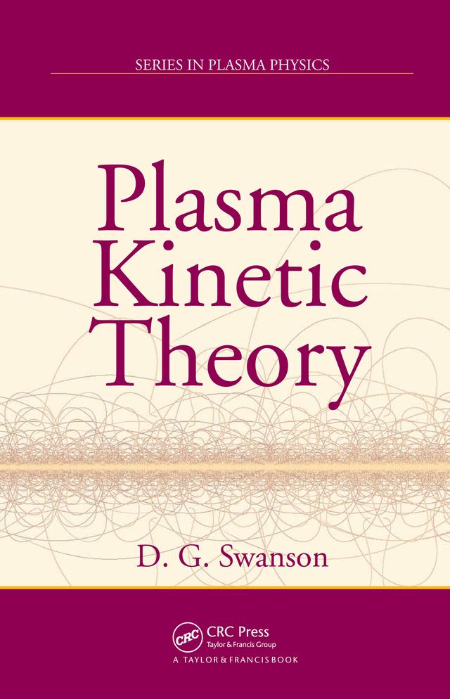 Plasma Kinetic Theory by Donald Gary Swanson