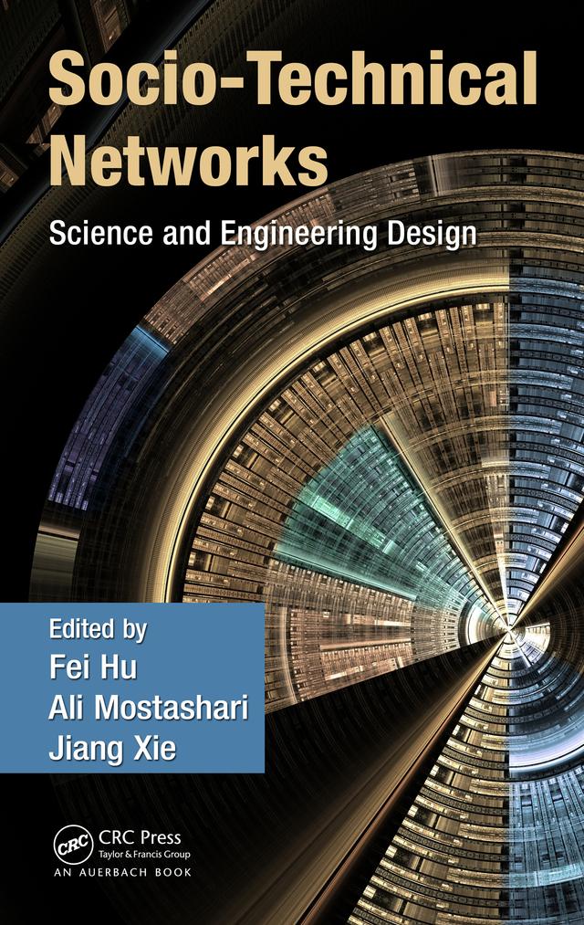 Socio-Technical Networks by Ali Mostashari, Fei Hu, Jiang Xie
