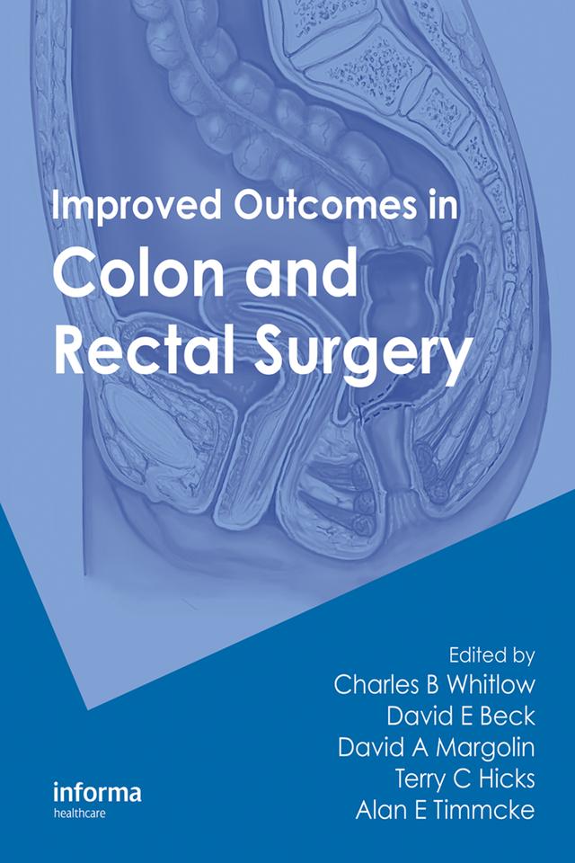Improved Outcomes in Colon and Rectal Surgery by Charles B. Whitlow, David A. Margolin, David E. Beck, Terry C. Hicks