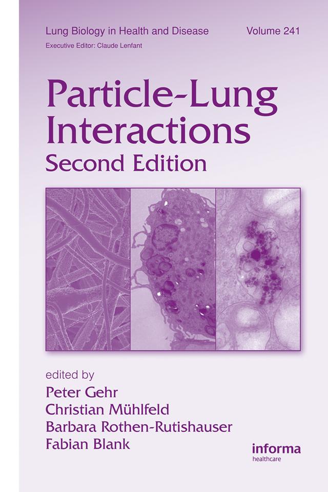 Particle-Lung Interactions by Barbara Rothen-Rutishauser, Christian Mühlfeld, Fabian Blank, Peter Gehr