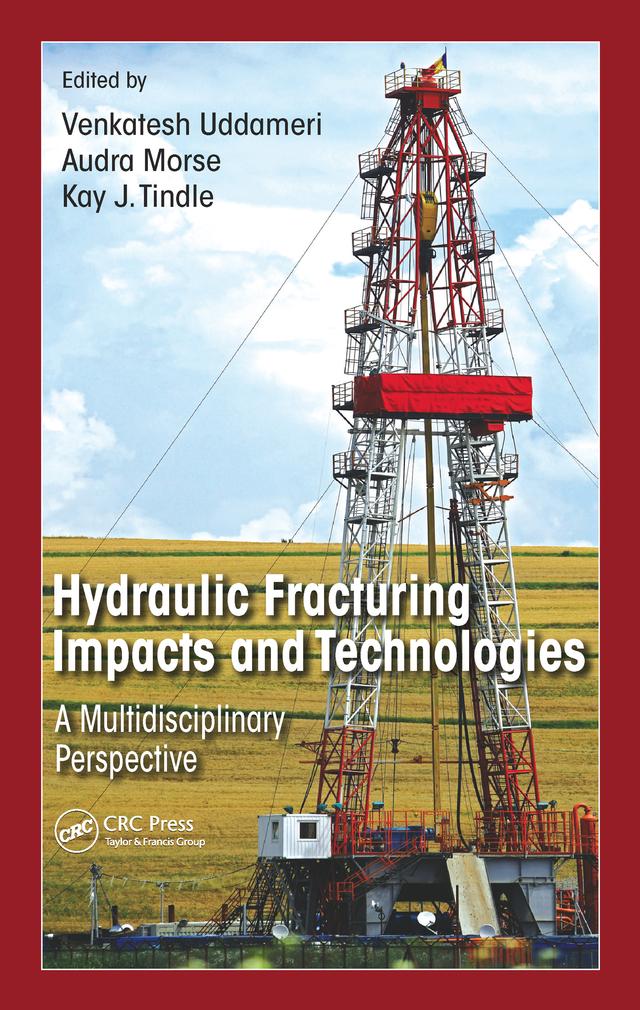Hydraulic Fracturing Impacts and Technologies by Audra Morse, Kay J. Tindle, Venki Uddameri