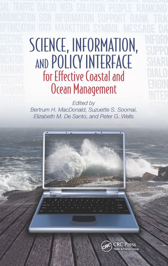 Science, Information, and Policy Interface for Effective Coastal and Ocean Management by Bertrum H. MacDonald, Elizabeth M. De Santo, Peter G. Wells, Suzuette S. Soomai
