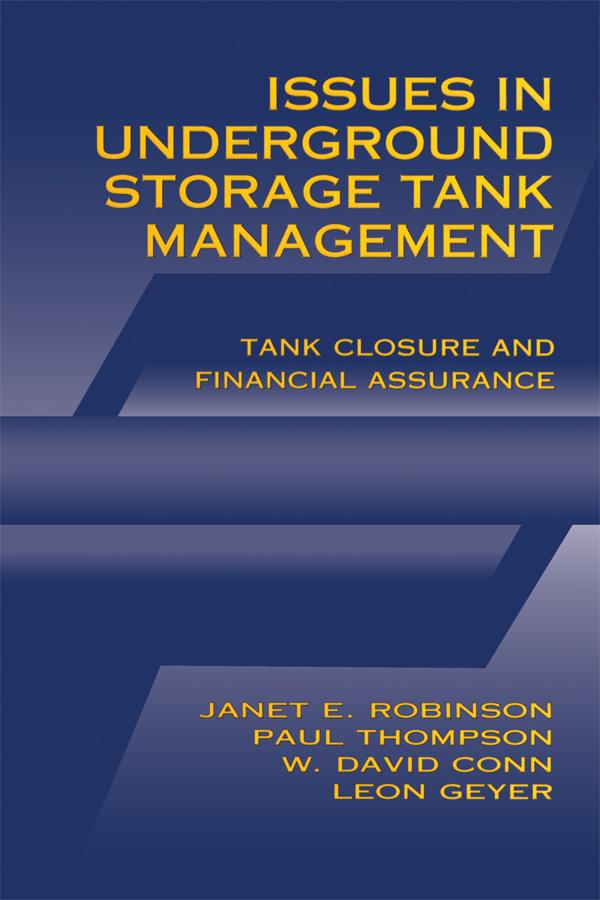 Issues in Underground Storage Tank Management UST Closure and Financial Assurance by Janet E. Robinson, L. Leon Geyer, Paul S. Thompson, W. David Conn