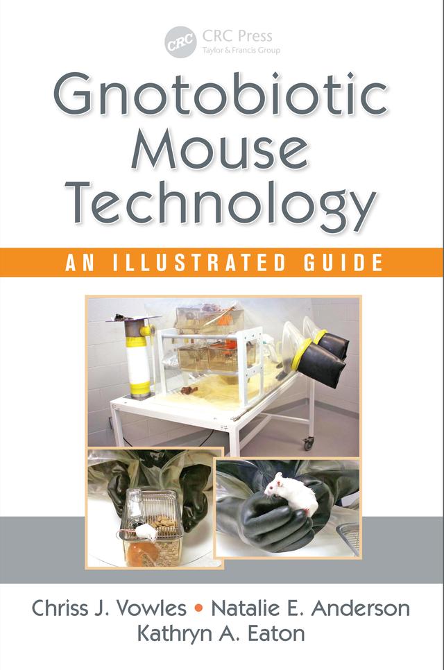 Gnotobiotic Mouse Technology by Chriss J. Vowles, Kathryn A. Eaton, Natalie E. Anderson