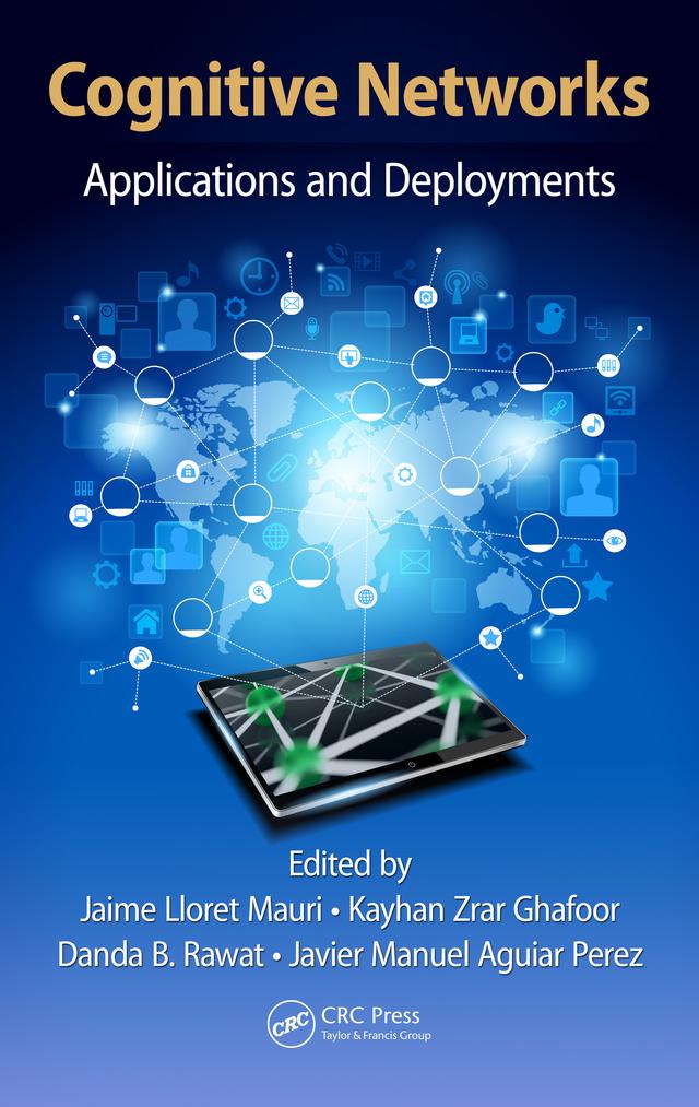 Cognitive Networks by Danda B. Rawat, Jaime Lloret Mauri, Javier Manuel Aguiar Perez, Kayhan Zrar Ghafoor