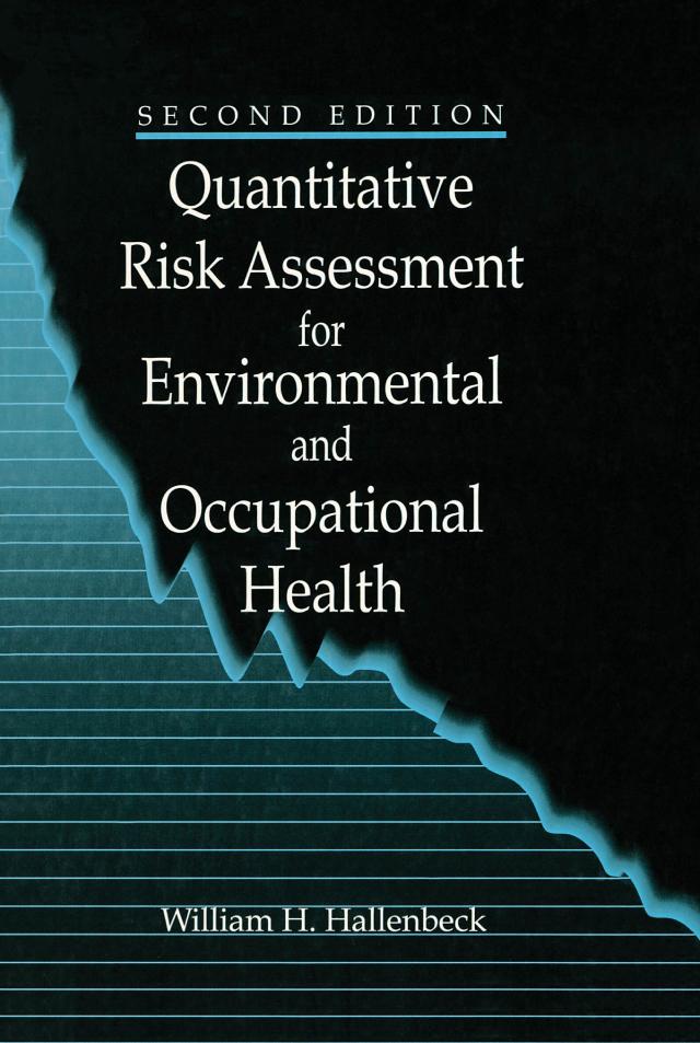 Quantitative Risk Assessment for Environmental and Occupational Health by William H. Hallenbeck