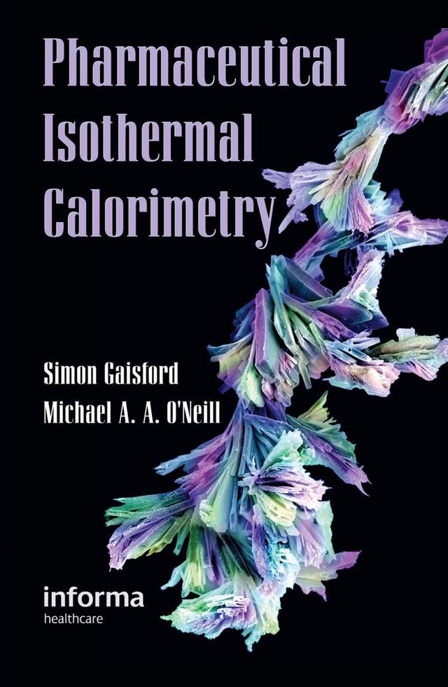 Pharmaceutical Isothermal Calorimetry by Michael A. A. O'Neill, Simon Gaisford
