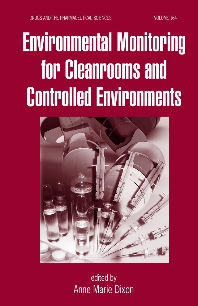 Environmental Monitoring for Cleanrooms and Controlled Environments by Anne Marie Dixon