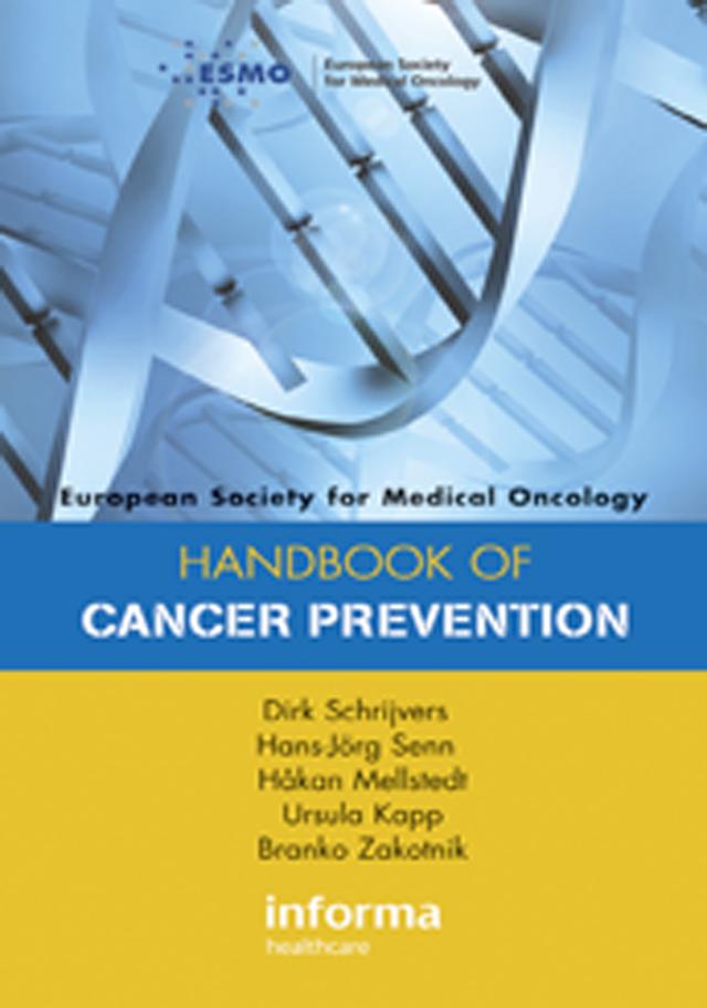 ESMO Handbook of Cancer Prevention by Branko Zakotnik, Dirk Schrijvers, Håkan Mellstedt, Hans-Jörg Senn