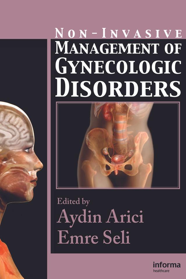 Non-Invasive Management of Gynecologic Disorders by Aydin Arici, Emre Seli