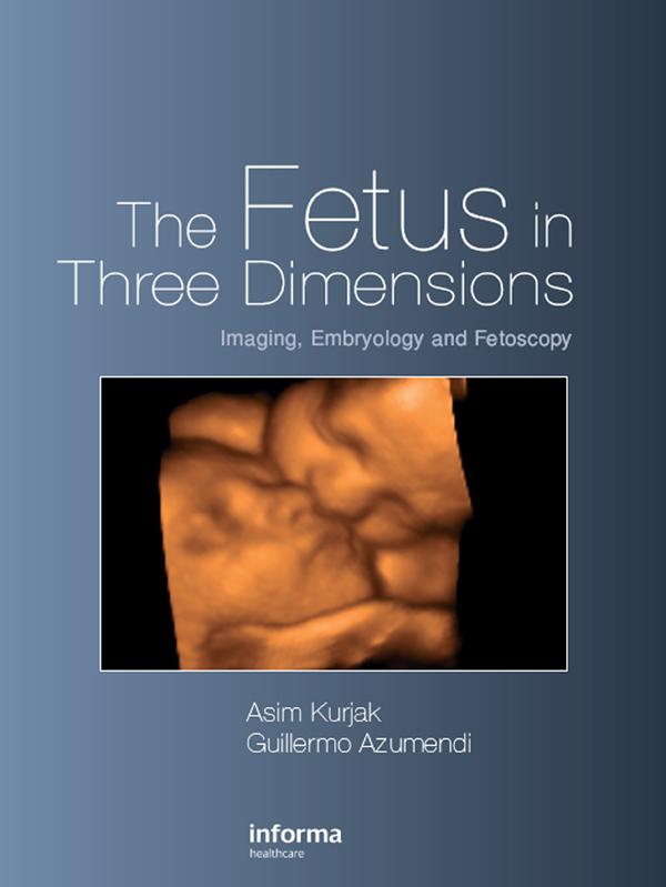 The Fetus in Three Dimensions by Asim Kurjak, Guillermo Azumendi