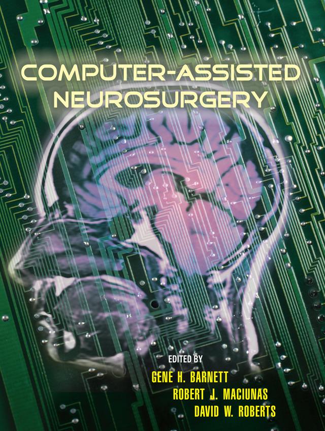 Computer-Assisted Neurosurgery by David Roberts, Gene H. Barnett, Robert Maciunas