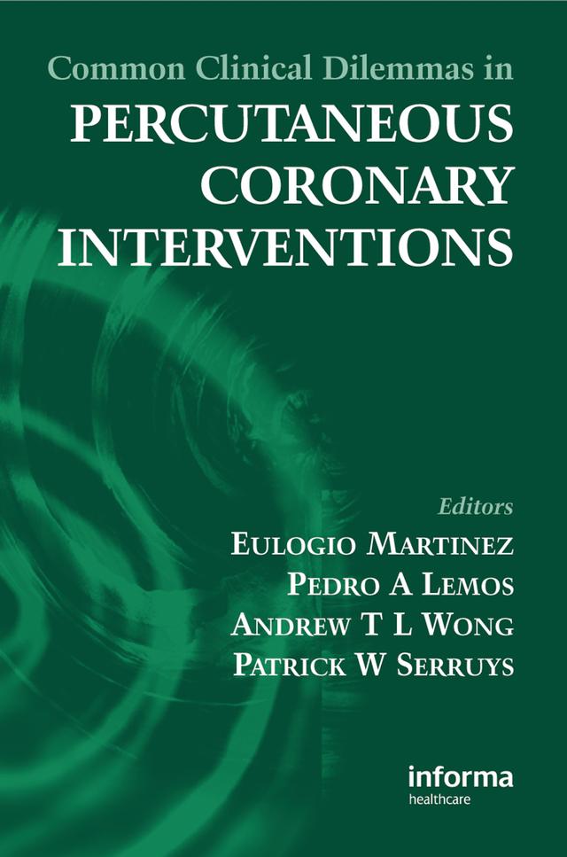 Common Clinical Dilemmas in Percutaneous Coronary Interventions by Andrew T. L. Ong, Martinez Eulogio, Patrick W. Serruys, Pedro A. Lemos