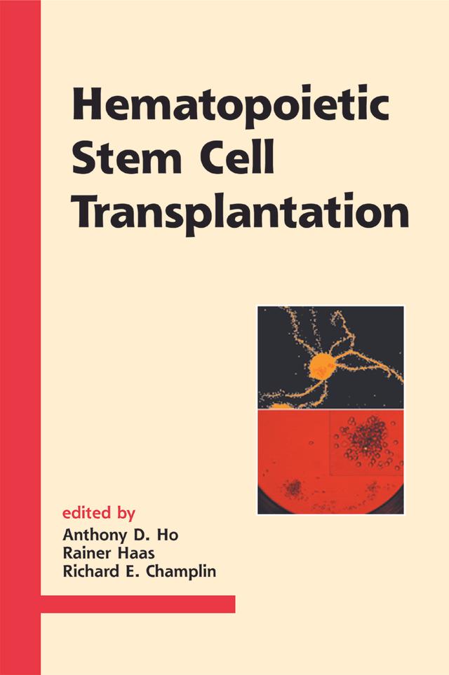 Hematopoietic Stem Cell Transplantation by Anthony D. Ho, Rainer Haas, Richard E. Champlin