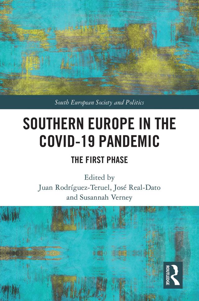 Southern Europe in The Covid-19 Pandemic by José Real-Dato, Juan Rodríguez-Teruel, Susannah Verney