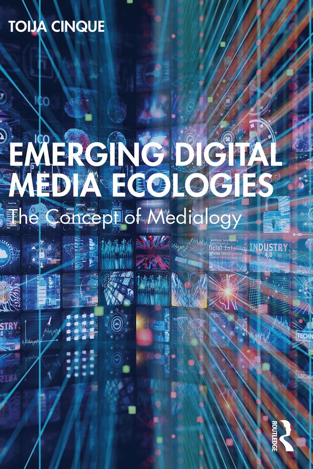Emerging Digital Media Ecologies by Toija Cinque