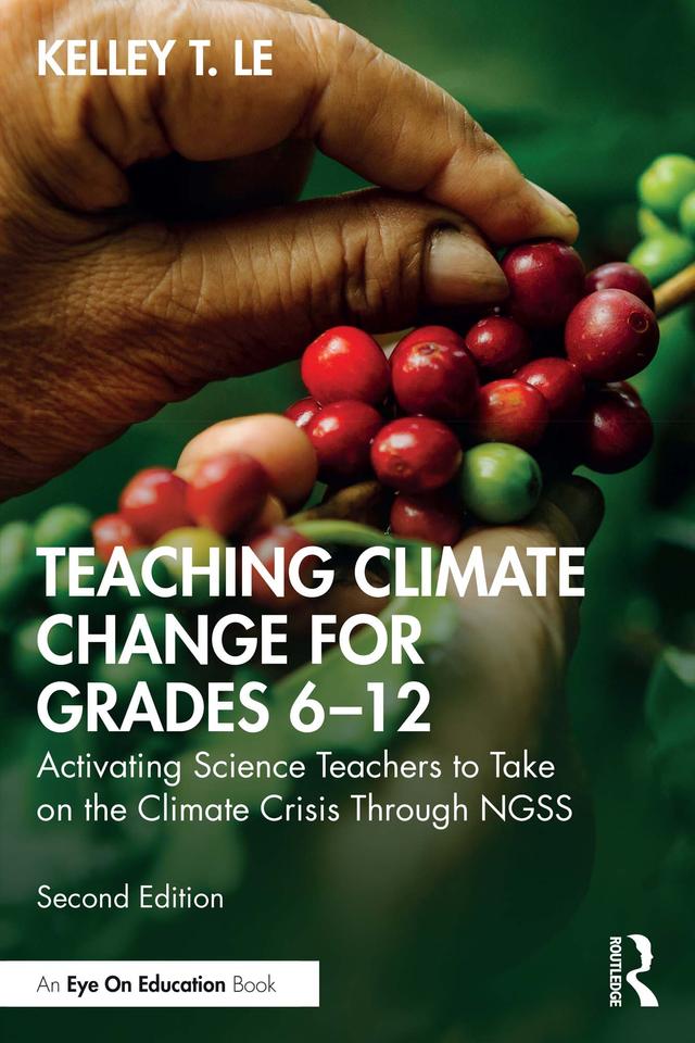 Teaching Climate Change for Grades 6–12 by Kelley T. Lê