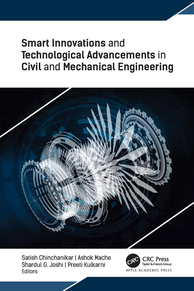 Smart Innovations and Technological Advancements in Civil and Mechanical Engineering by Ashok Mache, Preeti Kulkarni, Satish Chinchanikar, Shardul G. Joshi