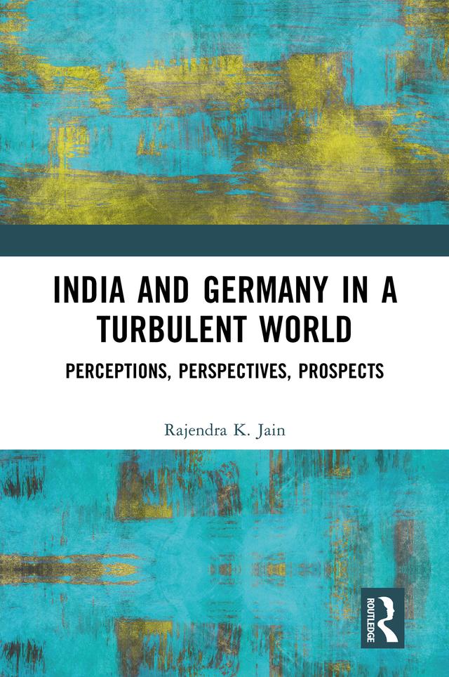 India and Germany in a Turbulent World by Rajendra K. Jain
