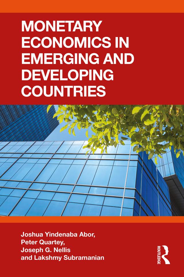 Monetary Economics in Emerging and Developing Countries by Joseph G. Nellis, Joshua Yindenaba Abor, Lakshmy Subramanian, Peter Quartey