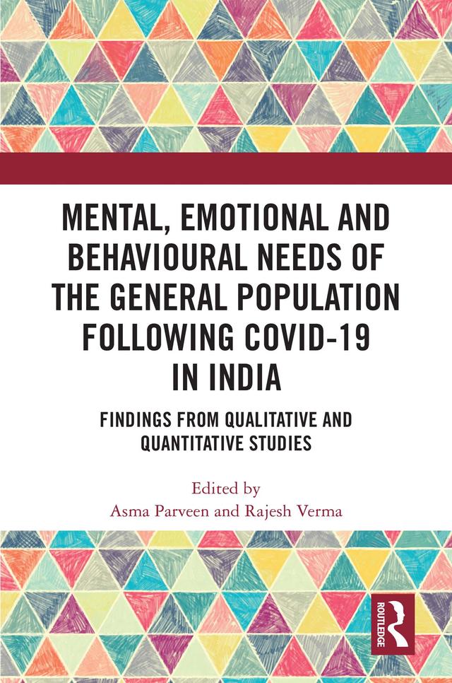 Mental, Emotional and Behavioural Needs of the General Population Following COVID-19 in India by Asma Parveen, Rajesh Verma