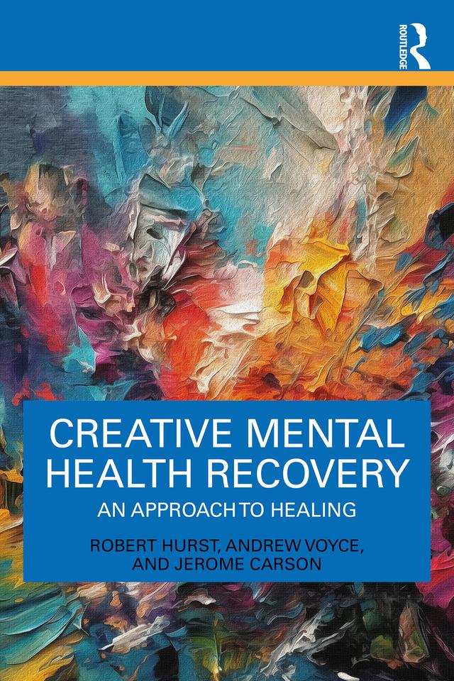 Creative Mental Health Recovery by Andrew Voyce, Jerome Carson, Robert Hurst