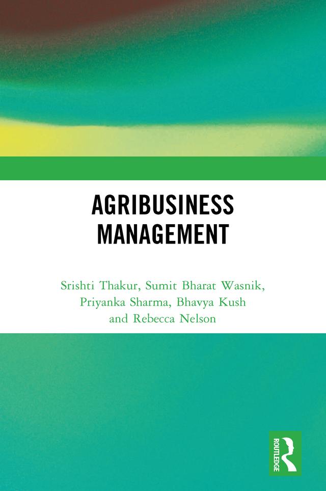 Agribusiness Management by Bhavya Kush, Priyanka Sharma, Rebecca Nelson, Srishti Thakur, Sumit Bharat Wasnik