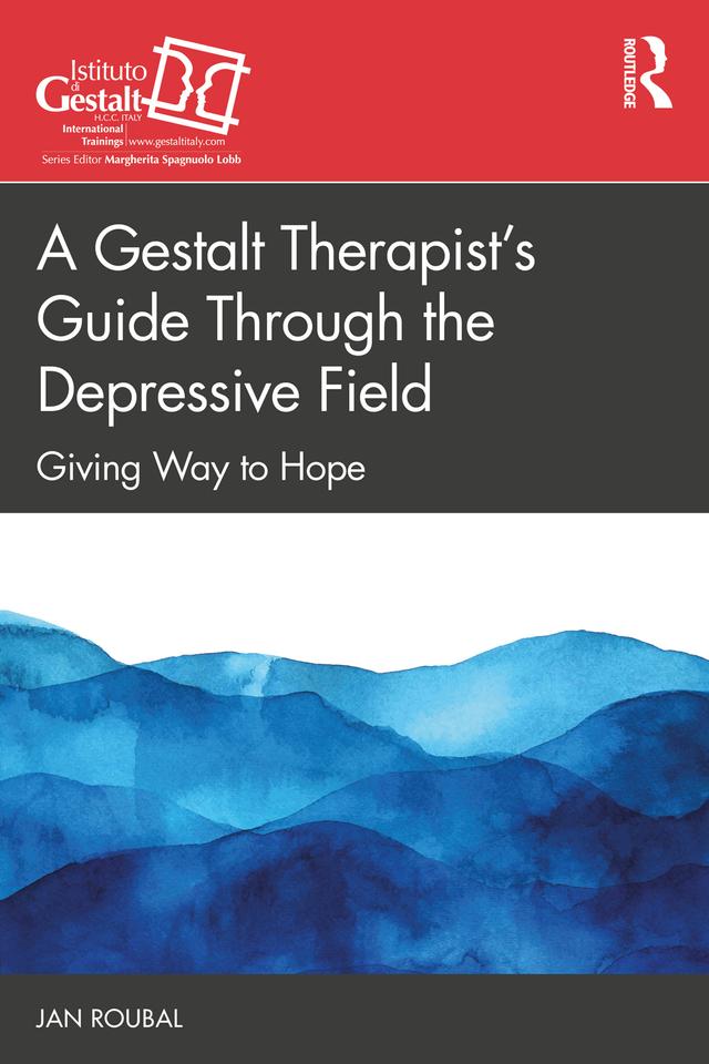 A Gestalt Therapist’s Guide Through the Depressive Field by Jan Roubal