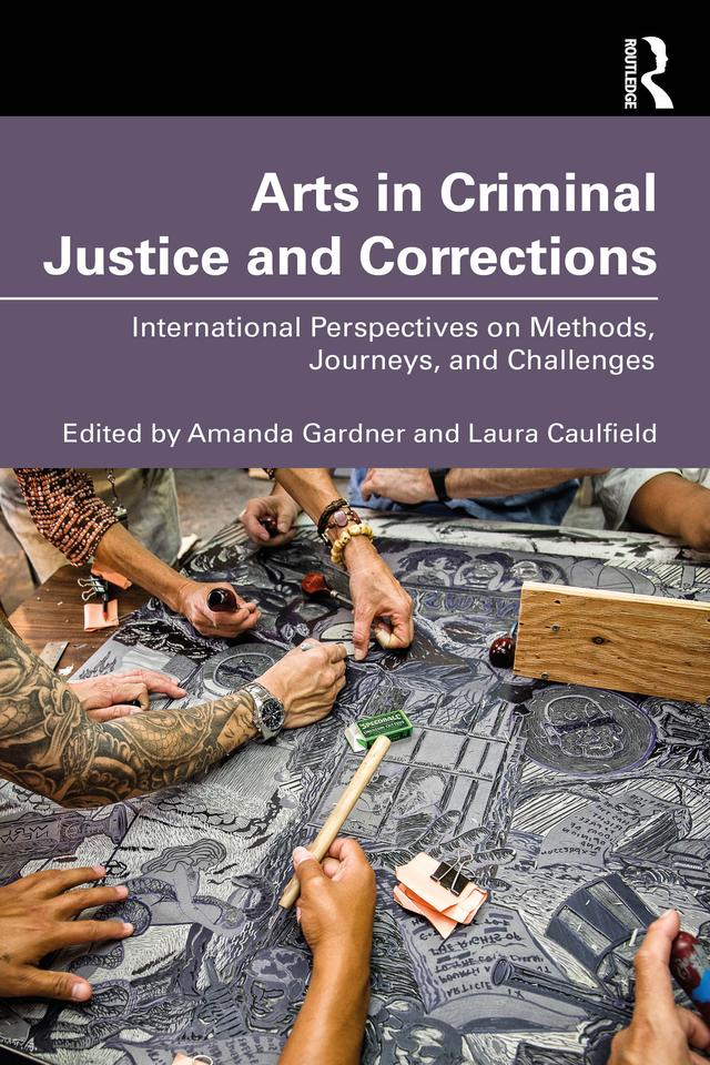 Arts in Criminal Justice and Corrections by Amanda Gardner, Laura Caulfield