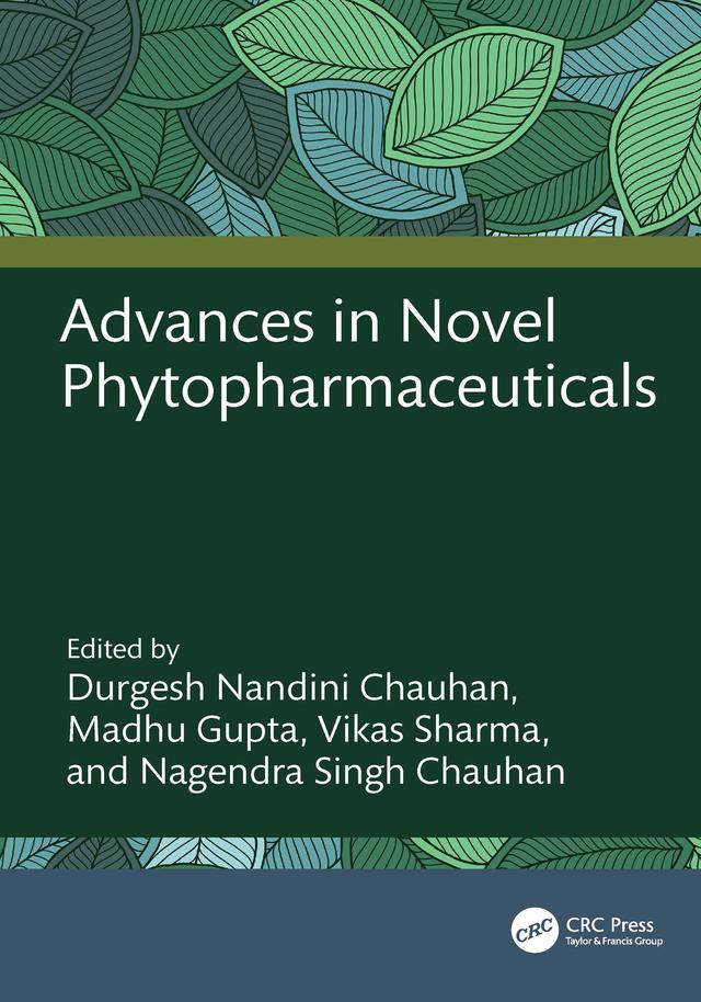 Advances in Novel Phytopharmaceuticals by Durgesh Nandini Chauhan, Madhu Gupta, Nagendra Singh Chauhan, Vikas Sharma