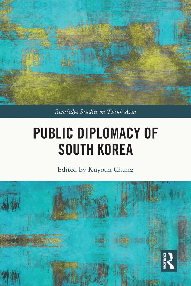 Public Diplomacy of South Korea by Kuyoun Chung