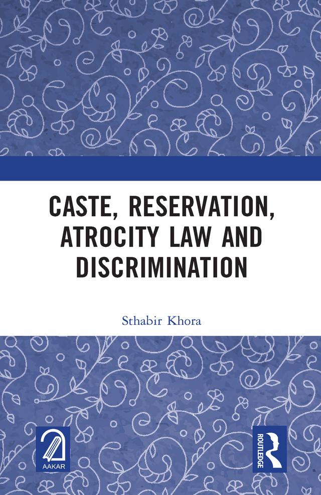 Caste, Reservation, Atrocity Law and Discrimination by Sthabir Khora