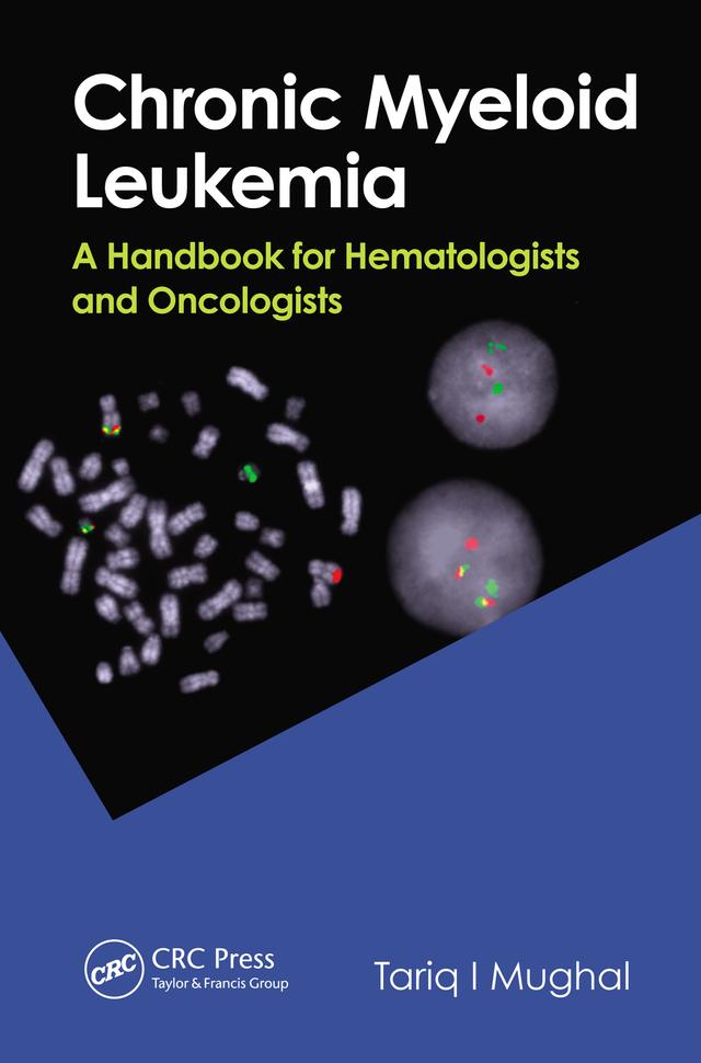 Chronic Myeloid Leukemia by Tariq I. Mughal