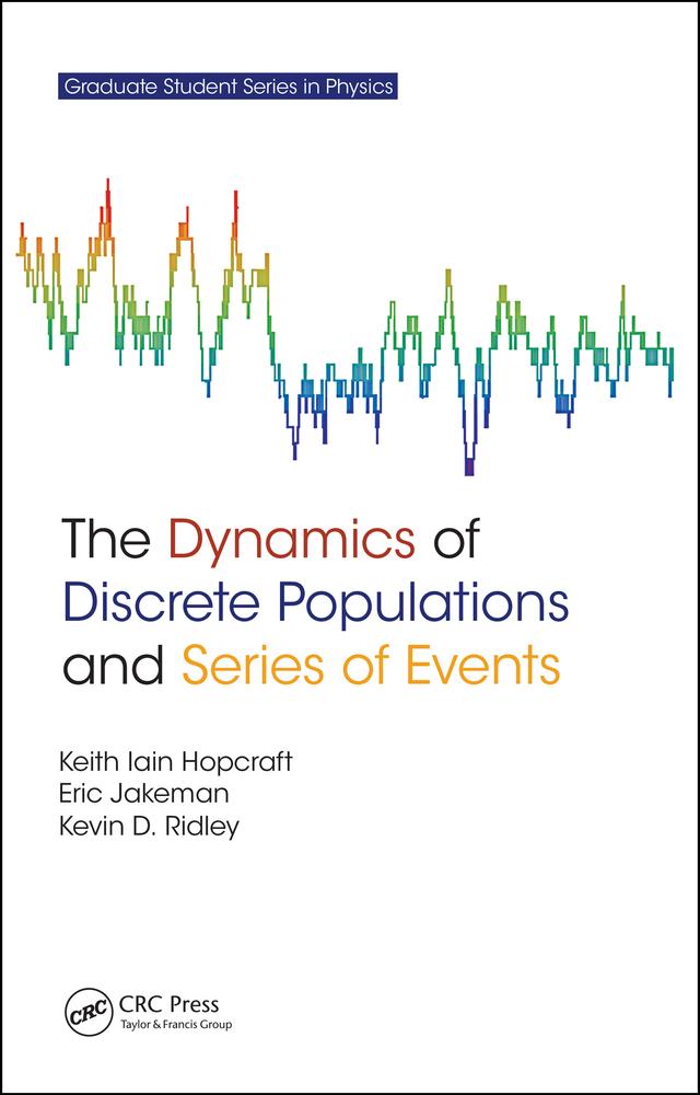 The Dynamics of Discrete Populations and Series of Events by Eric Jakeman, Keith Iain Hopcraft, Kevin D. Ridley
