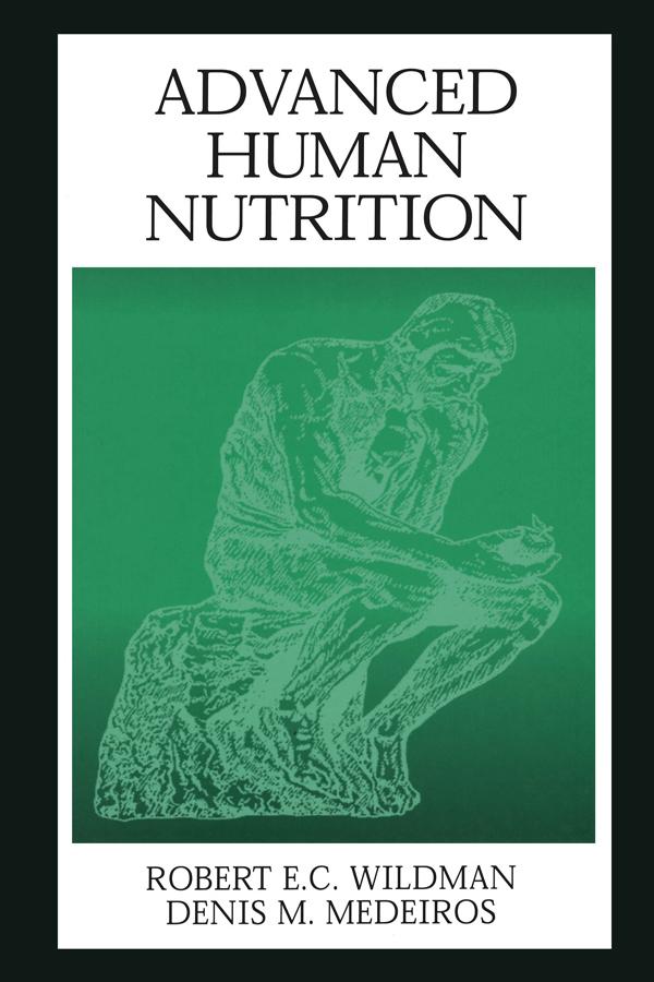 Advanced Human Nutrition by Denis M. Medeiros, Robert E.C. Wildman