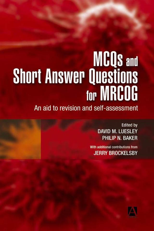 MCQs & Short Answer Questions for MRCOG by David Luesley, Jeremy Brockelsby, Philip N Baker