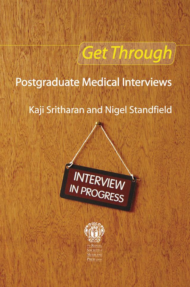 Get Through Postgraduate Medical Interviews by Kaji Sritharan, Nigel Standfield